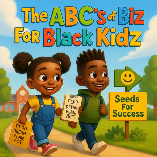 The ABC's of Biz for Black Kidz ™